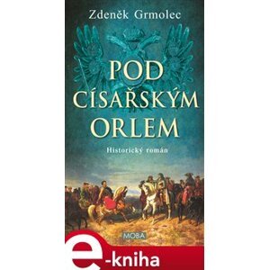 Pod císařským orlem - Zdeněk Grmolec e-kniha