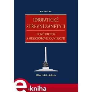 Idiopatické střevní záněty II. Nové trendy a mezioborové souvislosti - kolektiv, Milan Lukáš e-kniha
