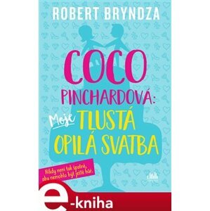 Coco Pinchardová: Moje tlustá opilá svatba - Robert Bryndza e-kniha