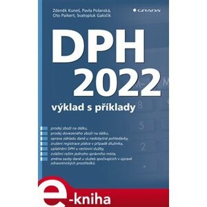 DPH 2022. výklad s příklady - Oto Paikert, Svatopluk Galočík, Zdeněk Kuneš, Pavla Polanská e-kniha