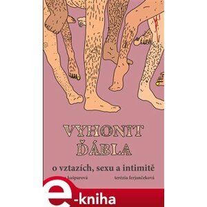 Vyhonit ďábla. o vztazích, sexualitě a intimitě - Zuzana Kašparová, Terézia Ferjančeková e-kniha