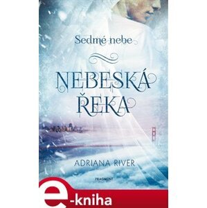 Sedmé nebe – Nebeská řeka - Adriana Michálková e-kniha