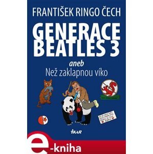 Generace Beatles 3 aneb Než zaklapnou víko - František Ringo Čech e-kniha