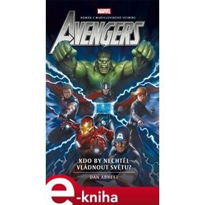 Avengers 6 - Kdo by nechtěl vládnout světu? - Dan Abnett e-kniha