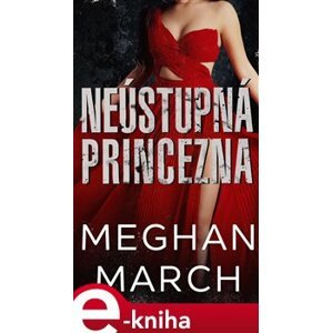 Neústupná princezna - Meghan March e-kniha