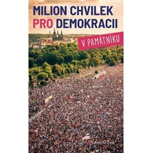 Milion chvilek pro demokracii v památníku - kol.