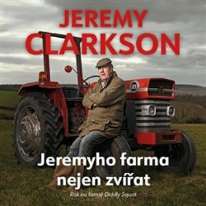 Jeremyho farma nejen zvířat. Rok na farmě Diddly Squat, CD - Jeremy Clarkson
