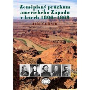 Zeměpisný průzkum amerického Západu v letech 1806-1869 - Jiří Černík