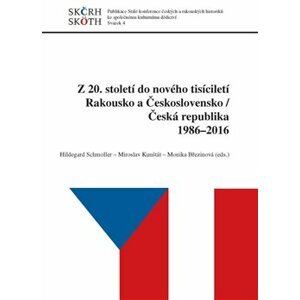 Z 20. století do nového tisíciletí. Rakousko a Československo/Česká republika 1986-2016