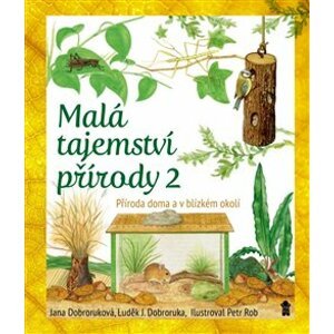 Malá tajemství přírody II: Příroda doma - Luděk J. Dobroruka, Jana Dobroruková