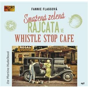 Smažená zelená rajčata ve Whistle Stop Cafe, CD - Fannie Flaggová