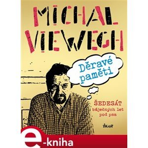 Děravé paměti - Šedesát báječných let pod psa - Michal Viewegh e-kniha