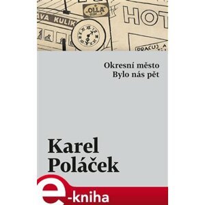 Okresní město / Bylo nás pět - Karel Poláček e-kniha