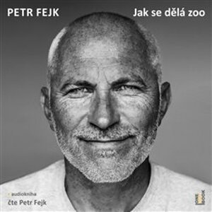 Jak se dělá zoo, CD - Petr Fejk