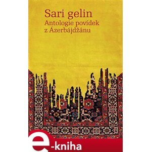 Sari gelin. Antologie povídek z Ázerbájdžánu e-kniha