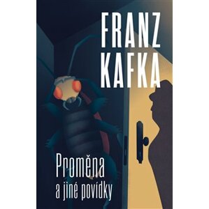 Proměna a jiné povídky - Franz Kafka