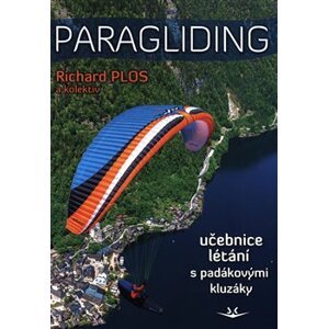 Paragliding 2022. moderní učebnice létání s padákovými kluzáky - Richard Plos