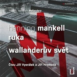 Ruka / Wallanderův svět. Případy komisaře Wallandera, CD - Henning Mankell