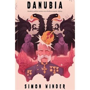 Danubia. Osobitý pohled autora na středoevropské dějiny - Simon Winder