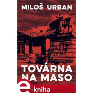 Továrna na maso - Miloš Urban e-kniha