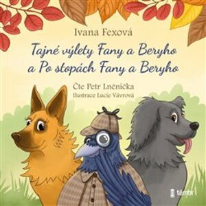 Tajné výlety Fany a Beryho + Po stopách Fany a Beryho, CD - Ivana Fexová