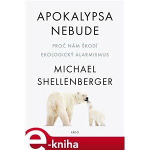 Apokalypsa nebude - Michael Shellenberger e-kniha