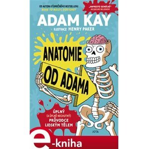 Anatomie od Adama. Úplný (a úplně nechutný) průvodce lidským tělem - Adam Kay e-kniha