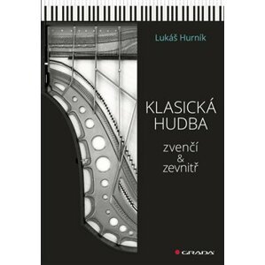 Klasická hudba zvenčí i zevnitř - Lukáš Hurník