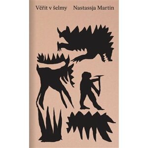 Věřit v šelmy - Nastassja Martin