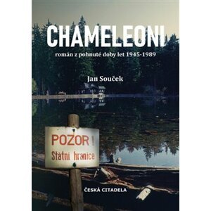 Chameleoni. Román z pohnuté doby let 1945-1989 - Jan Souček