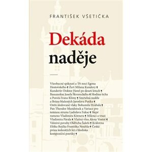 Dekáda naděje. O kompoziční poetice české prózy šedesátých let 20. století - František Všetička