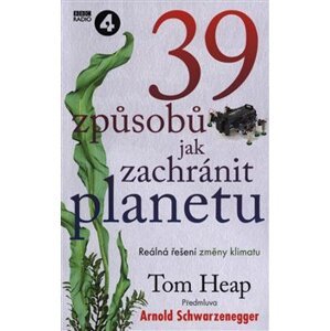 39 způsobů, jak zachránit planetu - Tom Heap