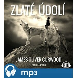 Zlaté údolí, mp3 - James Oliver Curwood