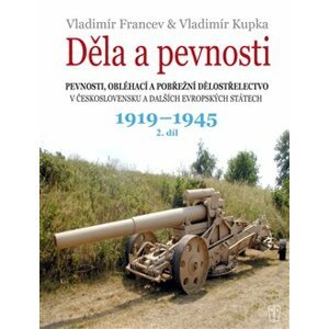 Děla a pevnosti 1919 - 1945 - Vladimír Francev, Vladimír Kupka