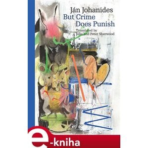 But Crime Does Punish - Ján Johanides e-kniha