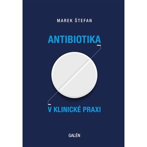 Antibiotika v klinické praxi - Marek Štefan