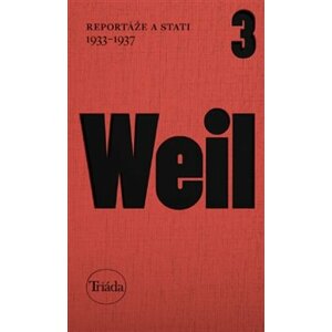 Reportáže a stati 1933–1937. Spisy Jiřího Weila, sv. 3 - Jiří Weil