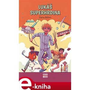 Lukáš superhrdina - Dana Böhm e-kniha