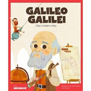 Galileo Galilei. Otec moderní vědy - Eduardo Acín Dal Maschio, House Wuji Tecnoscienza