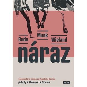 Náraz. Dokumentární román ze Západního Berlína - Heinz Bude, Bettina Munková, Karin Wielandová