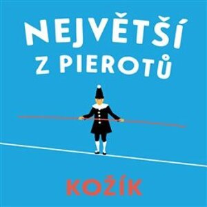 Největší z Pierotů, CD - František Kožík