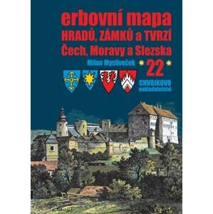 Erbovní mapa hradů, zámků a tvrzí Čech, Moravy a Slezska 22 - Milan Mysliveček