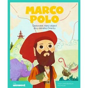 Marco Polo. Cestovatel, který objevil divy dálného Orientu - Victor Lloret Blackburn, House Wuji Tecnoscienza
