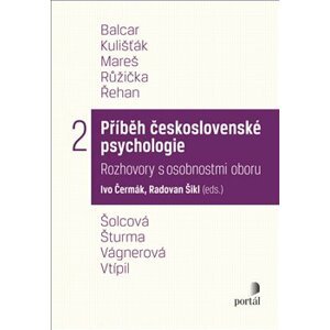 Příběh československé psychologie II.. Rozhovory s osobnostmi oboru