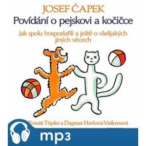 Povídání o pejskovi a kočičce (Jak spolu hospodařili a ještě o všelijakých jiných věcech), mp3 - Josef Čapek