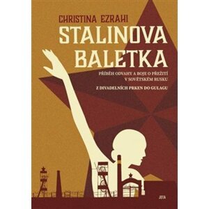 Stalinova baletka. Příběh odvahy a boje o přežití v sovětském Rusku - Christina Esrahi