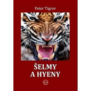 Šelmy a hyeny - Peter Tigrov