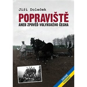 Popraviště. aneb zpověď volyňského Čecha - Jiří Doleček