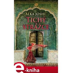 Tichý strážce - Alka Joshi e-kniha