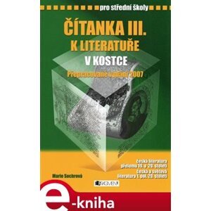 Čítanka k Literatuře v kostce pro střední školy III. - Marie Sochrová e-kniha